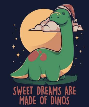 Sweet Dreams Are Made Of Dinos