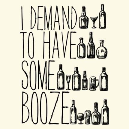 I Demand to Have some Booze Quote