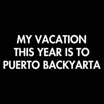 My Vacation This Year Is To Puerto BackYarta