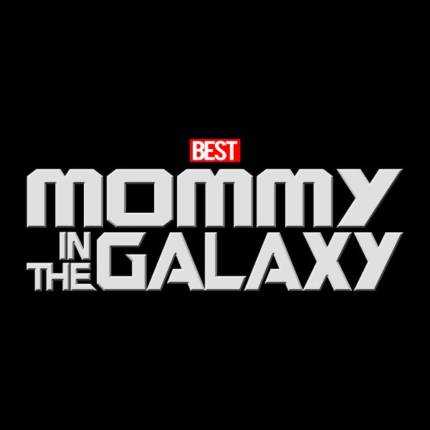 The best mommy in the galaxy