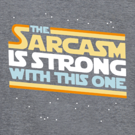 The Sarcasm Is Strong With This One Limited Edition Tri-Blend