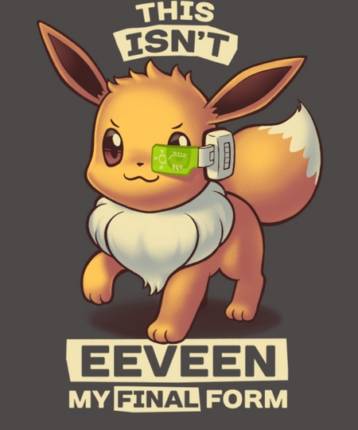 Isn't eeveen my final form