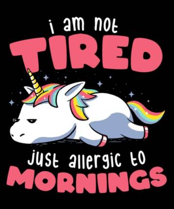 Not Tired Just Allergic to Mornings