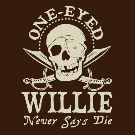 One-Eyed Willie Never Says Die