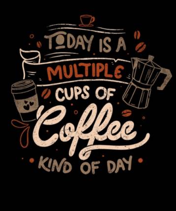 Today is a Multiple Cups Of Coffee