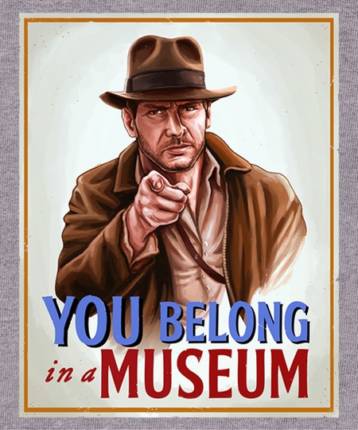 You belong in a museum