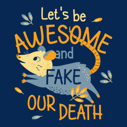 Let’s Be Awesome And Fake Our Death