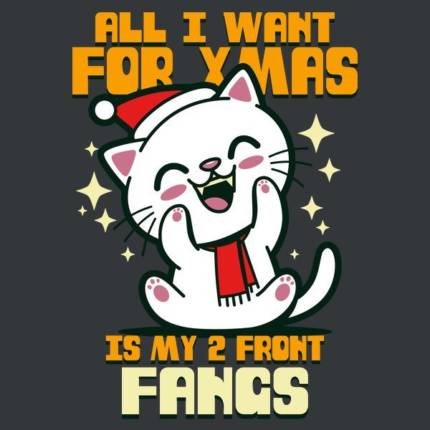 All I Want for Xmas is my 2 Front Fangs
