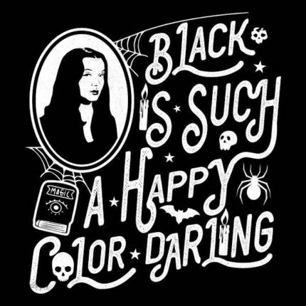 Black Is Such A Happy Color Darling