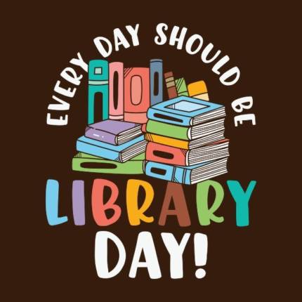 Every Day Should Be Library Day