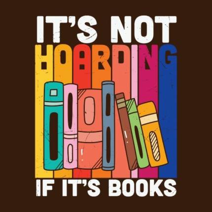 It’s not hoarding if it’s Books
