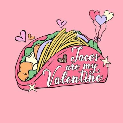 Tacos Are My Valentine – Funny Valentine’s Day