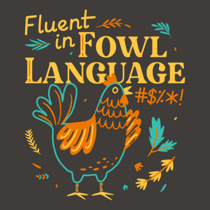 Fluent In Fowl Language