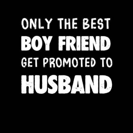Only The Best Boyfriends Get Promoted To Husband