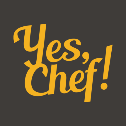 Yes, Chef!