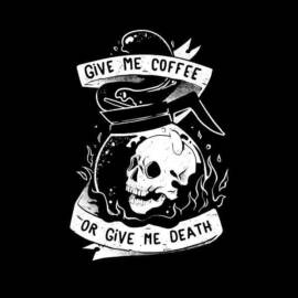 Give Me Coffee Or Give Me Death – Skull Evil Gift