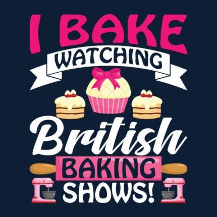 I Bake Watching British Baking Shows