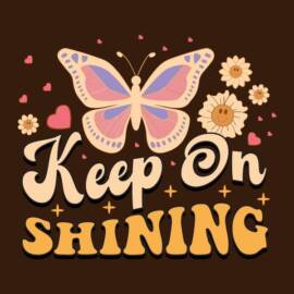 Keep on Shining Butterfly