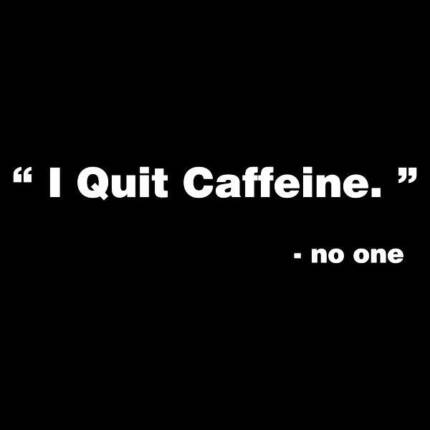 I Quit Caffeine
