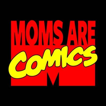 Moms are Comics