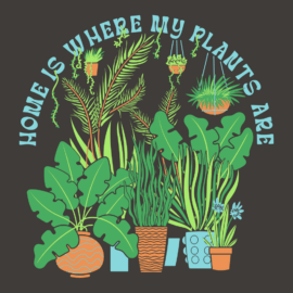 Home Is Where The Plants Are