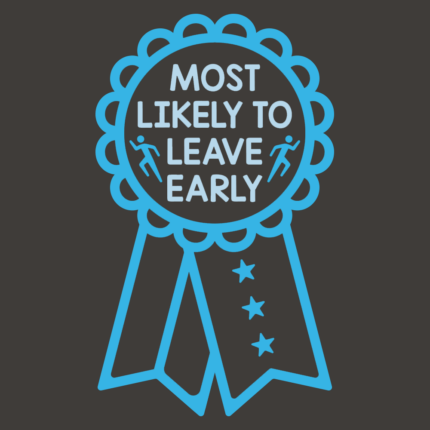 Most Likely To Leave Early