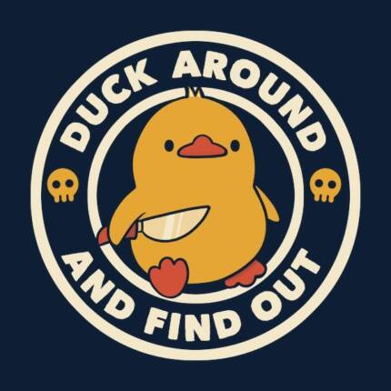 Duck Around And Find Out by Tobe Fonseca