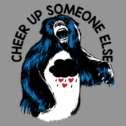 Cheer Up Someone Else