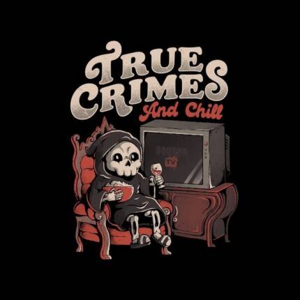 True Crimes and Chill