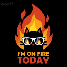 I'm So On Fire Today!