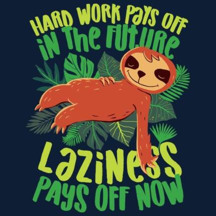 Sloth Hard!