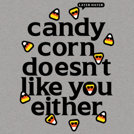 Candy Corn Doesn’t Like You Either
