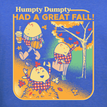 Humpty Dumpty Had A Great Fall Limited Edition Tri-Blend