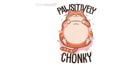 Pawsitively Chonky