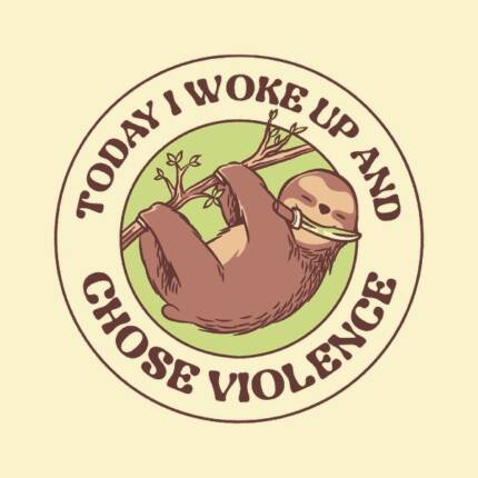 Today I Woke Up And Chose Violence by Tobe Fonseca