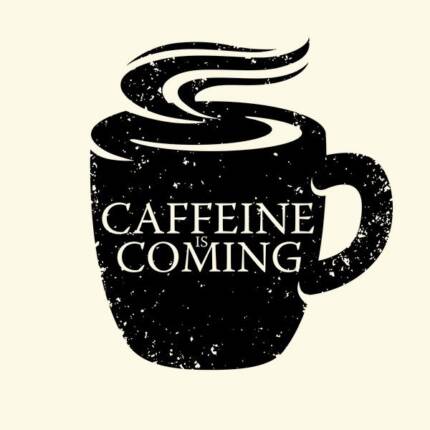 Caffeine is Coming