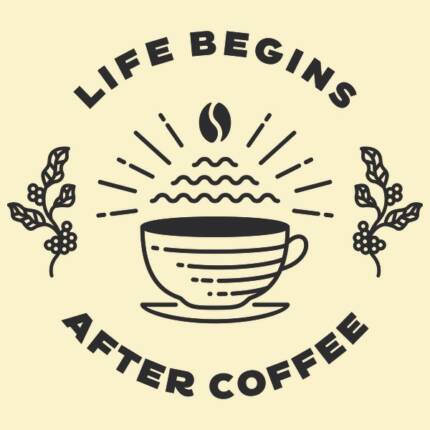 Life Begins After Coffee