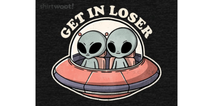 Get in Loser Aliens