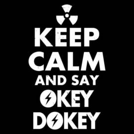 Keep Calm And Say Okey Dokey