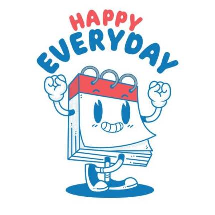 Happy Everyday and Everytime By Artthree