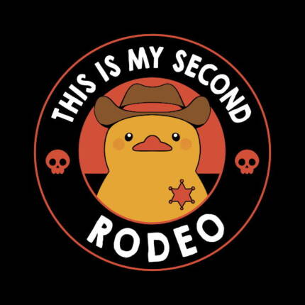 This Is My Second Rodeo Duck by Tobe Fonseca