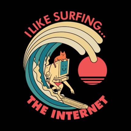 I like surfing… The Internet
