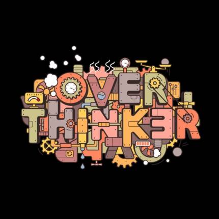 Overthinker