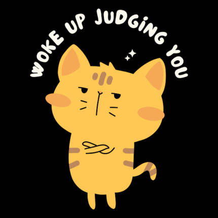 Woke Up Judging You