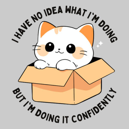 I Have No Idea What I’m Doing